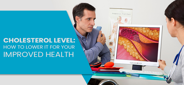 Cholesterol: How to Lower it for Your Better Health Condition